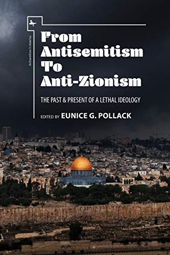 From Antisemitism to Anti-Zionism: The Past & Present of a Lethal Ideology (Antisemitism in America)