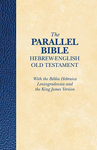 The Parallel Bible Hebrew-English Old Testament (Softcover): with the Biblia Hebraica Leningradensia and the King James Version
