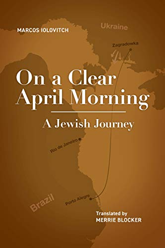 On a Clear April Morning: A Jewish Journey (Jewish Latin American Studies)