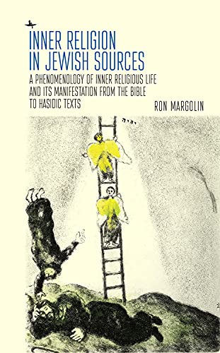 Inner Religion in Jewish Sources: A Phenomenology of Inner Religious Life and Its Manifestation from the Bible to Hasidic Texts (Emunot: Jewish Philosophy and Kabbalah)