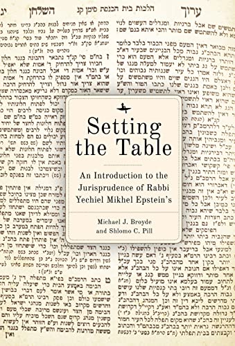 Setting the Table: An Introduction to the Jurisprudence of Rabbi Yechiel Mikhel Epstein’s Arukh Hashulhan