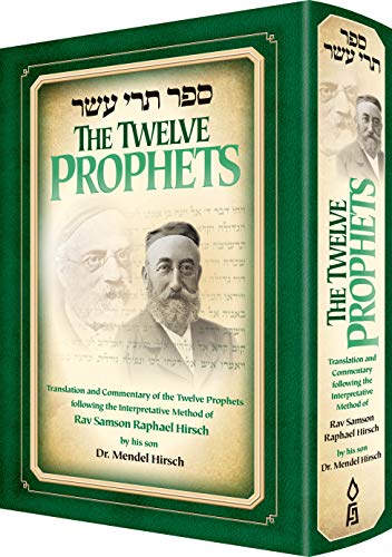 The Twelve Prophets (Trei Asar) | Translation and commentary of the Twelve Prophets following the Interpretative Method of Rav Samson Raphael Hirsch