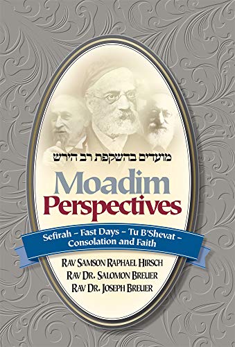 Moadim Perspectives: Sefirah-Fast Days,Tu B'Shevat- Consolation and Faith