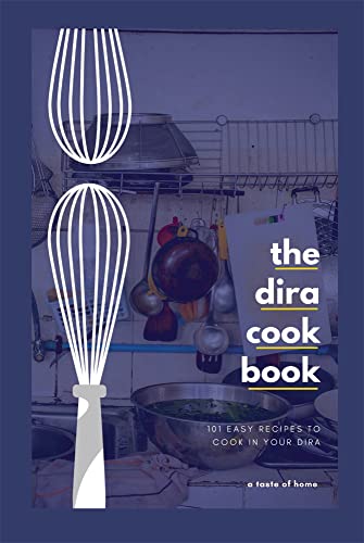 Dira Cookbook: 101 Easy Recipes to Cook in your Dira