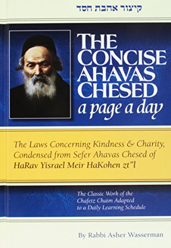 Concise Ahavas Chesed - The Laws Concerning Kindness & Charity, Condensed from Sefer Ahavas Chesed by the Choetz Chaim