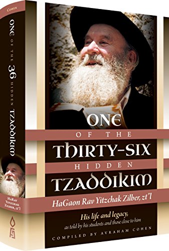 One of The 36 Hidden Tzaddikim: Hagaon rav Yitzchak Silber zt'l: His life and legacy, as told by his students and those close to him
