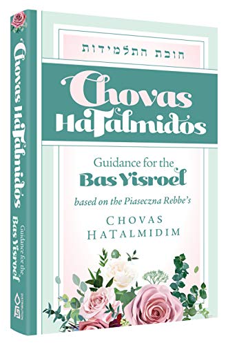 [9781680254587] Chovas HaTalmidos: Guidance for the Bas Yisroel - Based on the Piaseczna Rebbe's Chovat Hatalmidim 