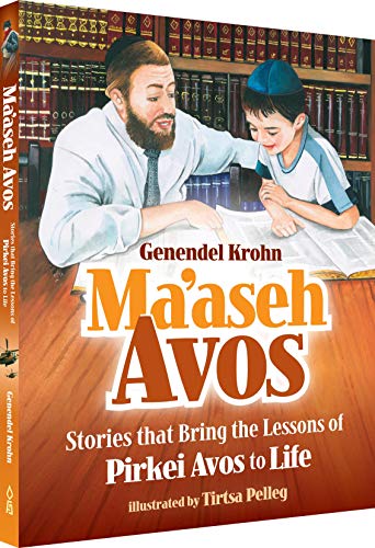 Maaseh Avos: Stories that Bring the Lessons of Pirkei Avos to Life