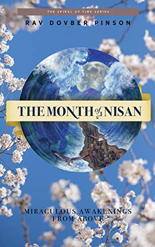The Month of Nisan: miraculous awakenings from above | Spiral of time Series