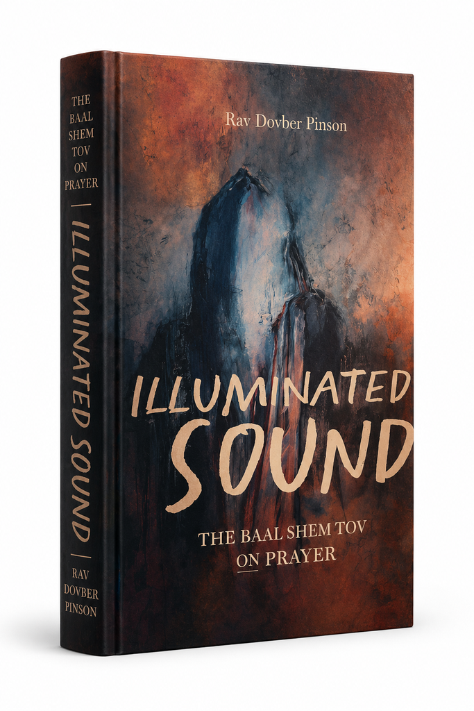 Illuminated Sound: The Baal Shem Tov on Prayer | Rav Dovber Pinson