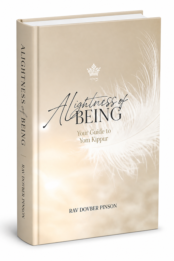 Lightness Of Being - Essential Reading for Yom Kippur | Rav Dovber Pinson