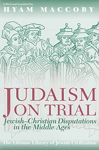 Judaism on Trial: Jewish-Christian Disputations in the Middle Ages (Littman Library of Jewish Civilization)