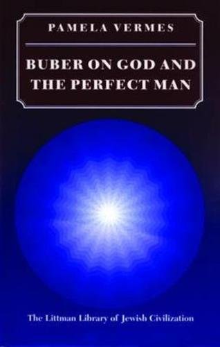 Buber on God and the Perfect Man (Littman Library of Jewish Civilization)