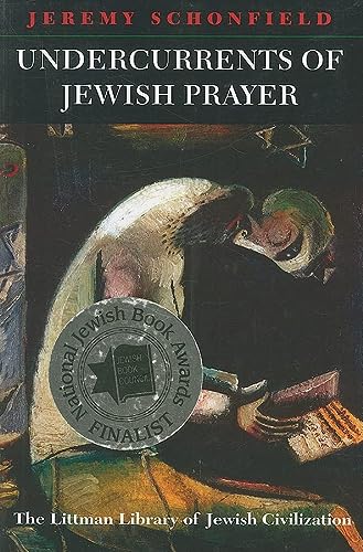 Undercurrents of Jewish Prayer (Littman Library of Jewish Civilization)