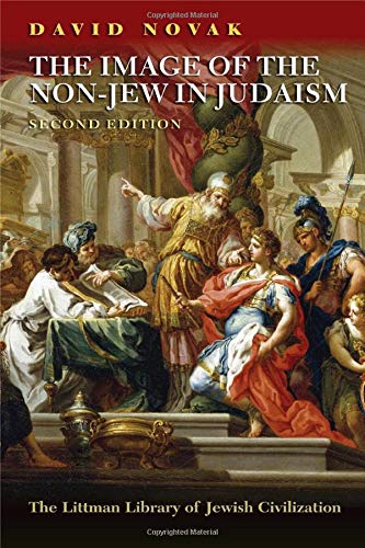 Image of the Non-Jew in Judaism: A Historical and Constructive Study of the Noahide Laws (Littman Library of Jewish Civilization)