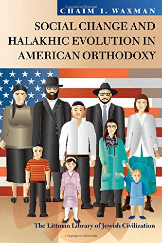 Social Change and Halakhic Evolution in American Orthodoxy (The Littman Library of Jewish Civilization)