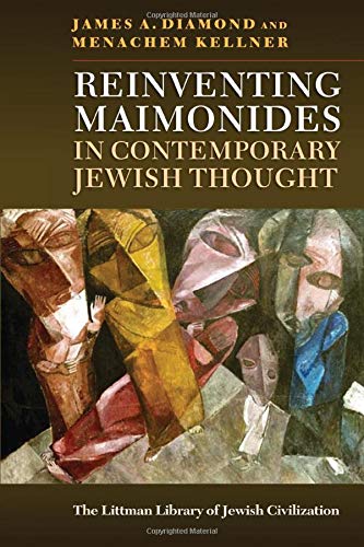 Reinventing Maimonides in Contemporary Jewish Thought (The Littman Library of Jewish Civilization)