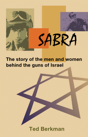 Sabra - The Story of the Men and Women behind the guns of Israel