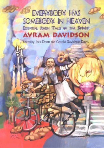 Everybody Has Somebody in Heaven : Essential Jewish Tales of the Spirit
