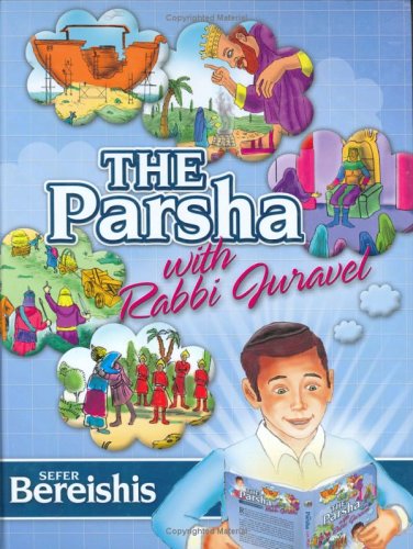 The Parsha with Rabbi Juravel: Sefer Bereishis