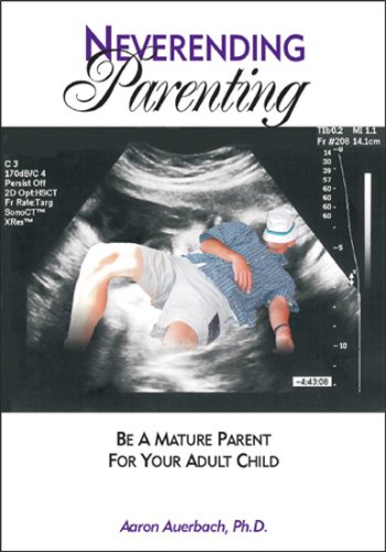 Neverending Parenting: Being a Mature Parent for Your Adult Child