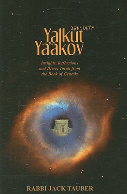 Yalkut Ya'akov: Insights, Reflections, and Divrei Torah from the Book of Genesis 
