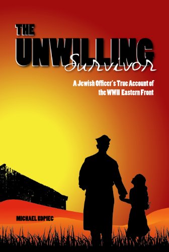 The Unwilling Survivor: A Jewish Officer's True Account of the WWII Eastern Front
