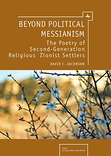 Beyond Political Messianism: The Poetry of Second-Generation Religious Zionist Settlers (Israel: Society, Culture, and History)