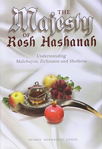 The Majesty of Rosh Hashanah: Understanding Malchuyos, ZIchronos, Shofaros