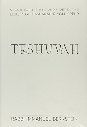 Teshuva: A Guide for the Mind and Heart During Elul, Rosh Hashanah & Yom Kippur
