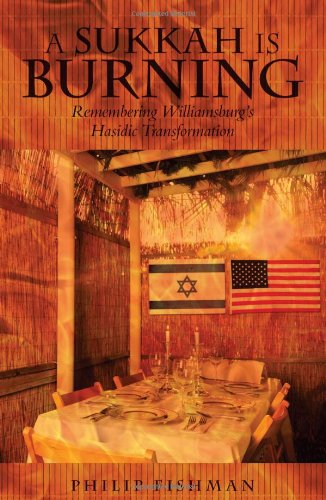 [9781938223310] A Sukkah Is Burning: Remembering Williamsburg's Hasidic Transformation