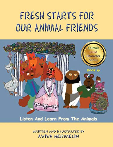 Fresh Starts For Our Animal Friends: Book 6 In The Animals Build Character Series