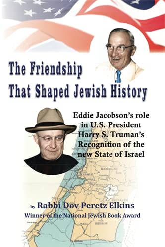 The Friendship That Shaped Jewish History: Eddie Jacobson’s role in U.S. President Harry S. Truman’s Recognition of the new State of Israel (Israel Today)
