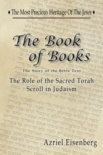 The Book of Books - The Story of the Bible Text: The Role of the Sacred Torah Scroll in Judaism (Jewish Studies)