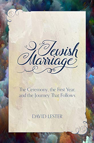 Jewish Marriage: The Ceremony, The First Year, and the Journey That Follows