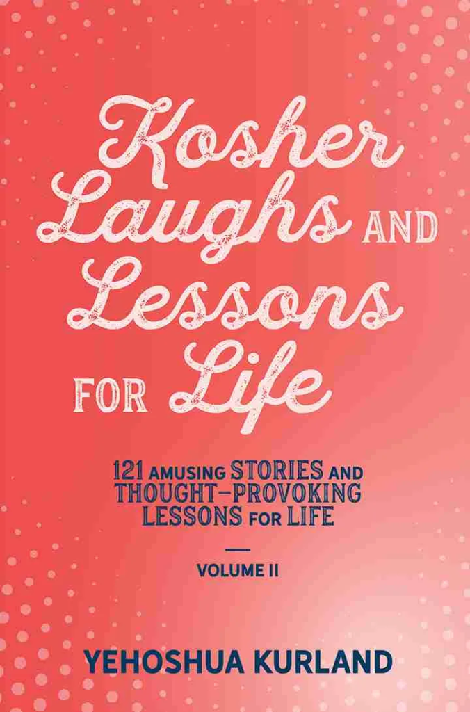 Kosher Laughs And Lessons For Life | Volume 2 | 121 amusing stories and thought- provoking lessons for life