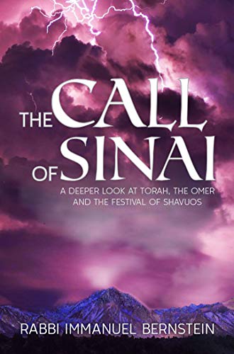 The Call of Sinai: A Deeper Look at Torah, The Omer and The Festival of Shavuos