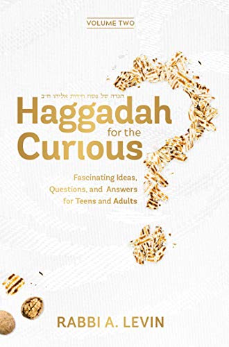 Haggadah for the Curious | Volume 2 | Fascinating Ideas, Questions, and Answers for Teens and Adults