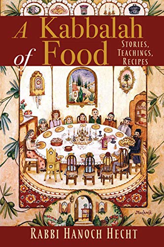 A Kabbalah of Food: Stories, Teachings, Recipes