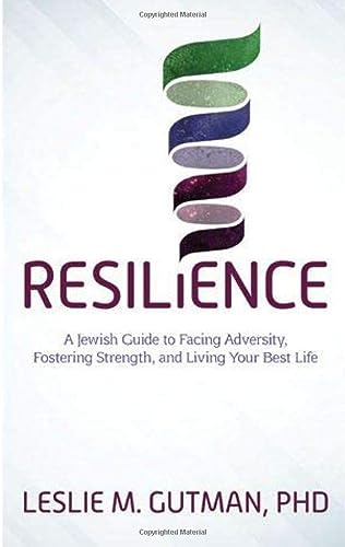 Resilience A Jewish Guide To Facing Adversity, Fostering Strength, And Living Your Best Life