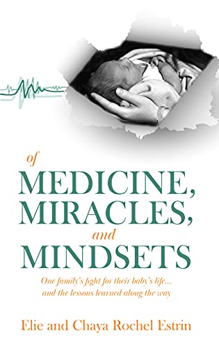 Of Medicine, Miracles, and Mindsets: One family’s fight for their baby’s life... and the lessons learned along the way