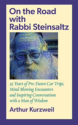 On the Road with Rabbi Steinsaltz: Inspiring Conversations with a Man of Wisdom