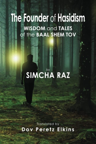 The Founder of Hasidism: Wisdom and Tales of the Baal Shem Tov