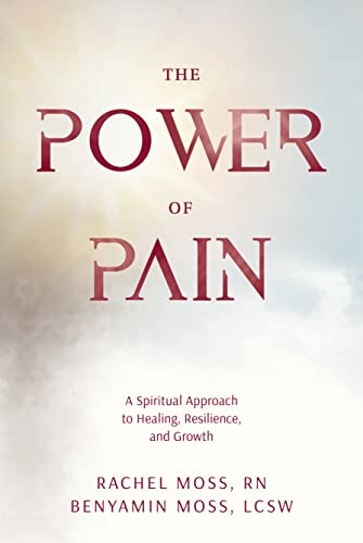 The Power of Pain: A spiritual approach to healing, resilience, and growth