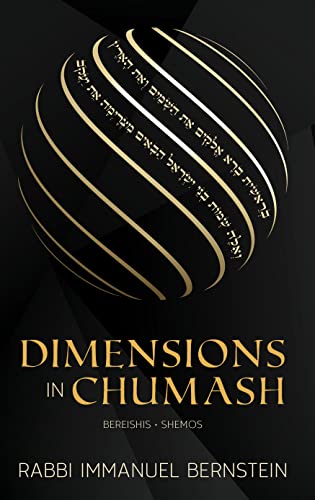 Dimensions in Chumash: Volume 1 | Bereishis-Shemos | Essays on the weekly parsha