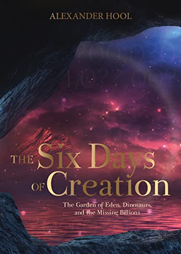 [9781957579436] The Six Days of Creation: The Garden of Eden, Dinosaurs, and the Missing Billions | Volume 1