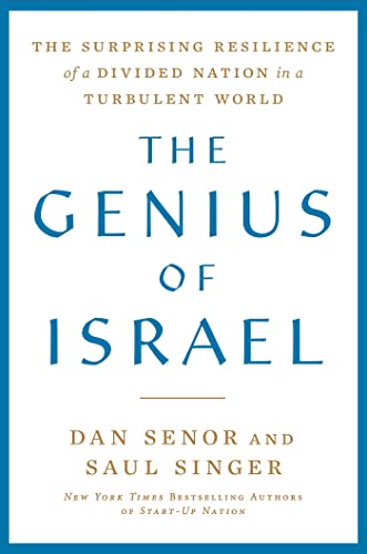 The Genius of Israel: The Surprising Resilience of a Divided Nation in a Turbulent World