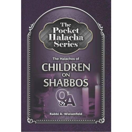 Pocket Halacha Series: Halachos of Children on Shabbos