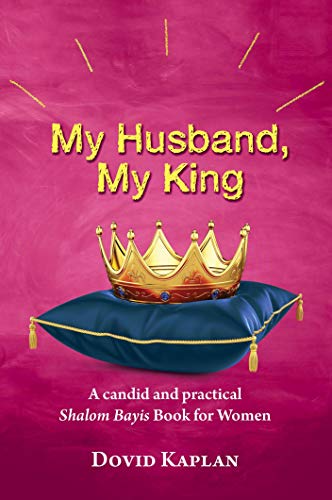 My Husband, My King: A candid and practical Shalom Bayis Book for Women