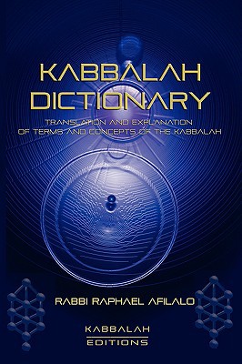 Kabbalah Dictionary: Translation and explanation of terms and concepts of the Kabbalah